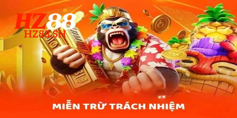 Miễn Trách Nhiệm - Điều Quan Trọng Cho Hội Viên HZ88 2 Trách nhiệm của người chơi cần tuân thủ tuyệt đối